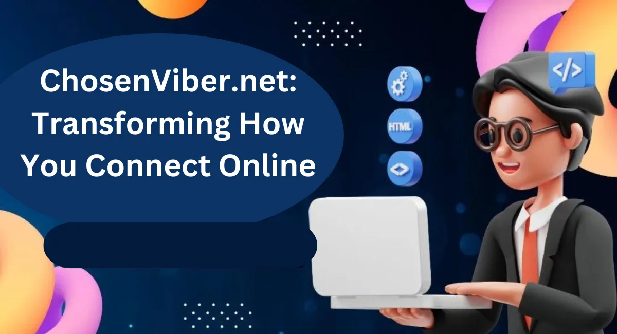 This image shown in ChosenViber.net: Transforming How You Connect Online