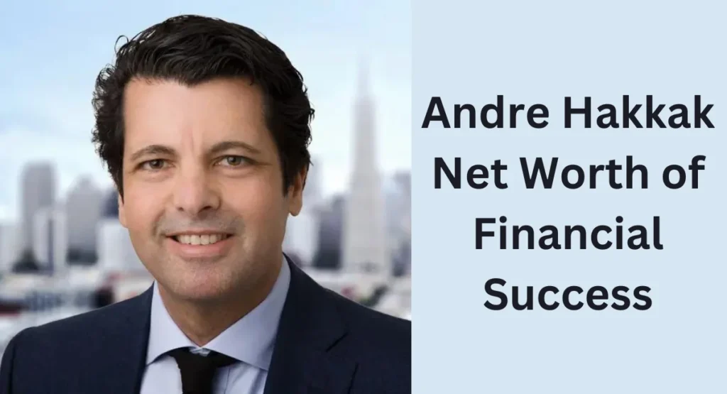 this image shown in Andre Hakkak Net Worth: A Story of Financial Success