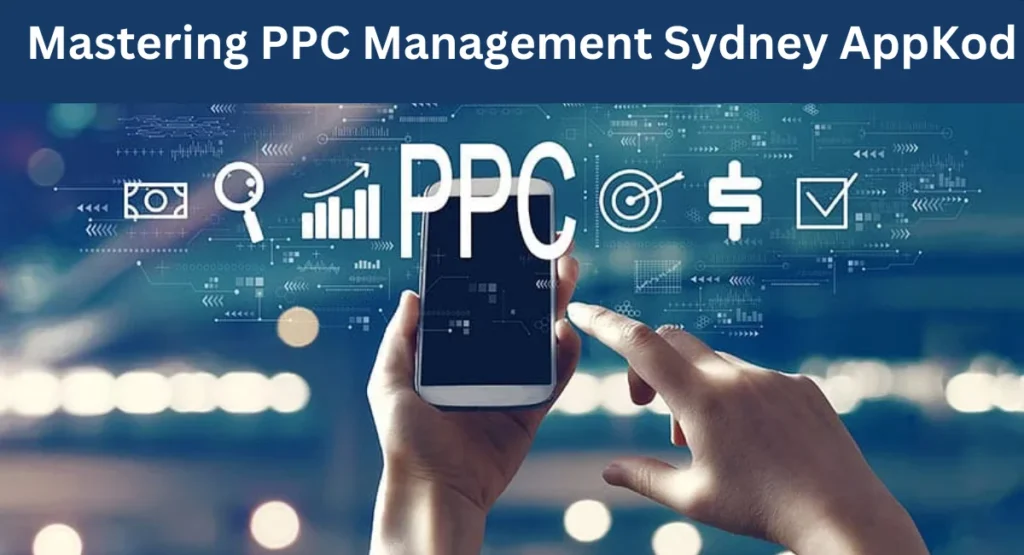 this image shown in Mastering PPC Management Sydney AppKod