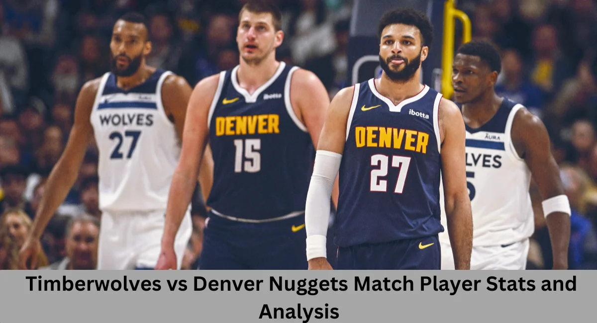 this image shown in Timberwolves vs Denver Nuggets Match Player Stats and Analysis